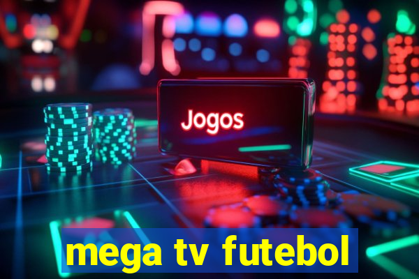 mega tv futebol